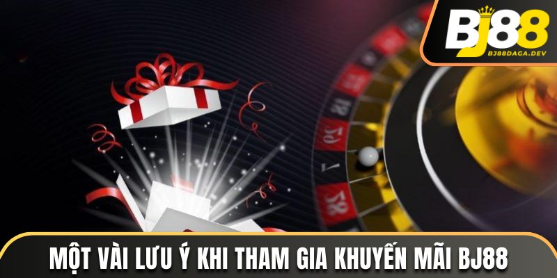 Khuyến Mãi BJ88 - Kho Ưu Đãi Chất Lượng Dành Tặng Hội Viên 4 Một vài lưu ý khi tham gia khuyến mãi BJ88